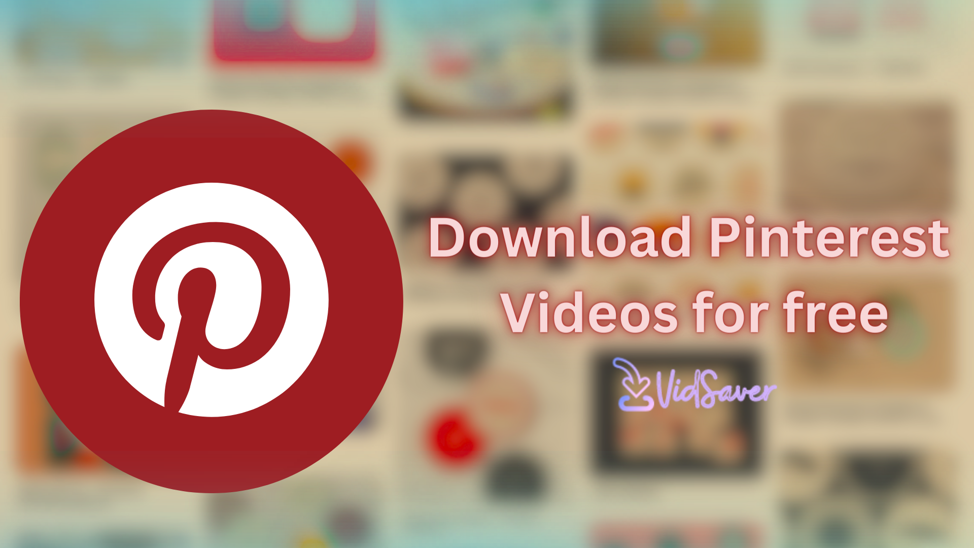 Mastering Pinterest: Effortless Video Downloads with VidSaver